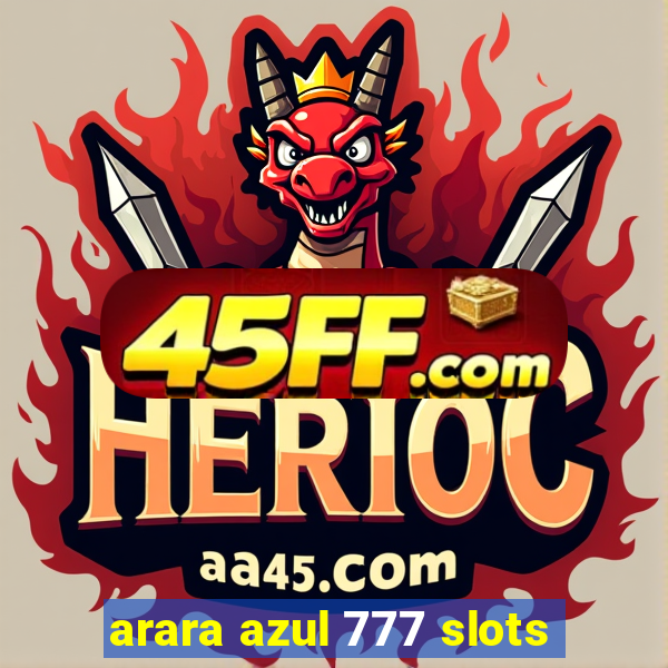 arara azul 777 slots